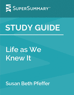 Study Guide: Life as We Knew It by Susan Beth Pfeffer (SuperSummary)