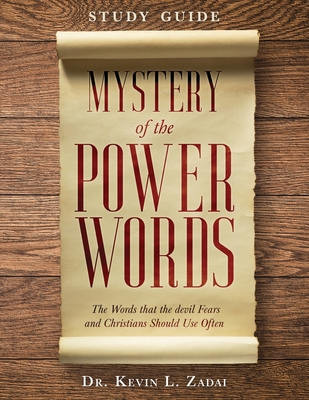 Study Guide: Mystery of the Power Words: The Words that the devil Fears and Christians Should Use Often - Zadai, Kevin Lowell