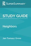 Study Guide: Neighbors by Jan Tomasz Gross (SuperSummary)