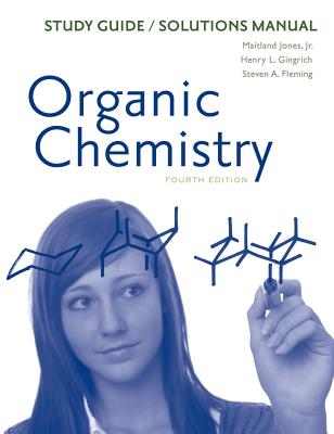 Study Guide/Solutions Manual: for Organic Chemistry, Fourth Edition - Jones, Maitland, Jr., and Gingrich, Henry L., and Fleming, Steven A.