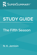 Study Guide: The Fifth Season by N. K. Jemisin (SuperSummary)