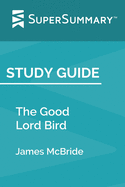 Study Guide: The Good Lord Bird by James McBride (SuperSummary)