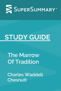 Study Guide: The Marrow Of Tradition by Charles Waddell Chesnutt (SuperSummary)