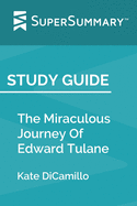 Study Guide: The Miraculous Journey Of Edward Tulane by Kate DiCamillo (SuperSummary)