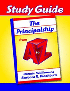 Study Guide: The Principalship from A to Z - Williamson, Ronald, and Blackburn, Barbara