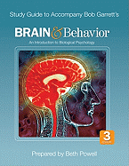 Study Guide to Accompany Bob Garrett's Brain & Behavior: An Introduction to Biological Psychology