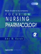 Study Guide to Accompany Focus on Nursing Pharmacology - Karch, Amy Morrison, R.N., M.S., and Karch, Army M