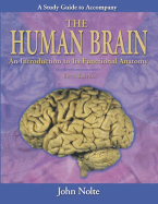 Study Guide to Accompany Nolte's the Human Brain: An Introduction to Its Functional Anatomy