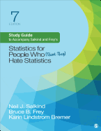 Study Guide to Accompany Salkind and Frey s Statistics for People Who (Think They) Hate Statistics