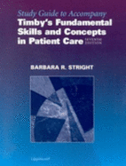 Study Guide to Accompany Timby's Fundamental Skills and Concepts in Patient Care - Stright, Barbara R, and Timby, Barbara Kuhn, RN, Bsn, Ma