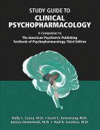 Study Guide to Clinical Psychopharmacology: A Companion to the American Psychiatric Publishing Textbook of Psychopharmacology, Third Edition - Cozza, Kelly L, Dr., and Armstrong, Scott C, Dr., and Sandson, Neil B, Dr.