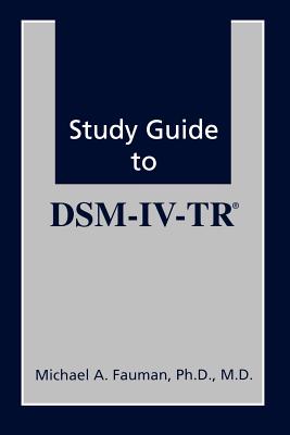 Study Guide to Dsm-IV-Tr(r) - Fauman, Michael A, Dr., Ph.D.