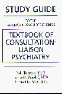 Study Guide to the American Psychiatric Press Textbook of Consultation-Liaison Psychiatry - Berman, Jude, and Rundell, James R, Dr., M.D., and Wise, Michael G, Dr., M.D.