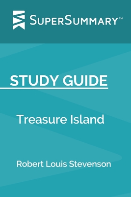 Study Guide: Treasure Island by Robert Louis Stevenson (SuperSummary) - Supersummary