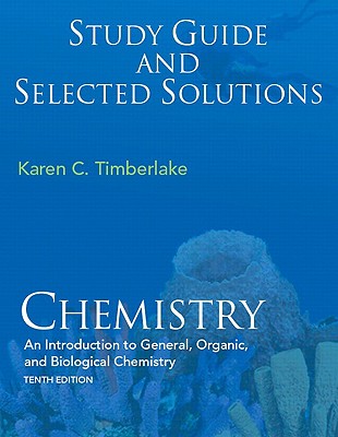 Study Guide with Selected Solutions for Chemistry: An Introduction to General, Organic, and Biological Chemistry - Timberlake, Karen C