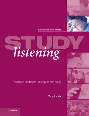 Study Listening: A Course in Listening to Lectures and Note Taking - Lynch, Tony