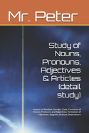 Study of Nouns, Pronouns, Adjectives & Articles (detail study): Aspects of Number, Gender, Case, Functions of Nouns; Pronouns and Adjectives; Formation of Adjectives, Degrees, & about Determiners