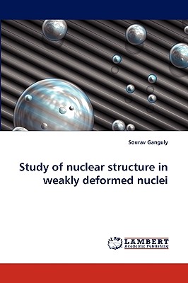 Study of nuclear structure in weakly deformed nuclei - Ganguly, Sourav