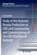 Study of the Inclusive Beauty Production at CMS and Construction and Commissioning of the CMS Pixel Barrel Detector