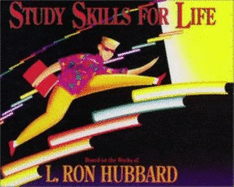 Study Skills for Life: Based on the Works of L. Ron Hubbard