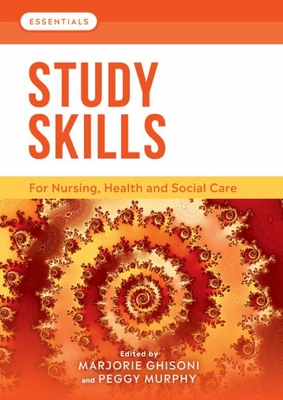 Study Skills: For Nursing, Health and Social Care - Ghisoni, Marjorie, and Murphy, Peggy