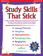 Study Skills That Stick: Surefire Strategies, Reproducible Checklists, and Planning Sheets That Help Every Student Get Organized, Stay Focused, and Become More Effective Learners and Test-Takers