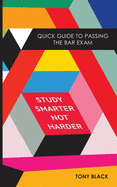 Study Smarter Not Harder: Quick Guide To Passing The Bar Exam