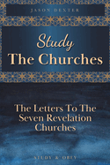 Study The Churches: The Letters To The 7 Revelation Churches