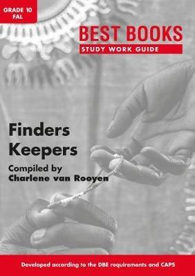 Study work guide: Finders keepers: Grade 10 first additional language - van Rooyen, Charlene, and Haden, Rosamund