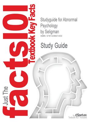 Studyguide for Abnormal Psychology by Seligman, ISBN 9780393944594 - Seligman and Walker and Rosenhan, 4th Ed, and Cram101 Textbook Reviews