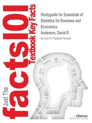 Studyguide for Essentials of Statistics for Business and Economics by Anderson, David R., ISBN 9781133587798 - Cram101 Textbook Reviews