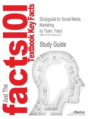 Studyguide for Social Media Marketing by Tuten, Tracy, ISBN 9780132551793 - Cram101 Textbook Reviews