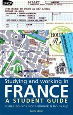 Studying and Working in France: A Student Guide - Cousins, Russell, and Hallmark, Ron, and Pickup, Ian