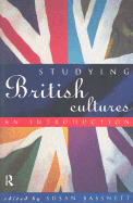 Studying British Cultures: An Introduction - Bassnett, Susan (Editor)