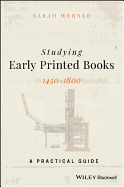Studying Early Printed Books, 1450-1800 - A Practical Guide