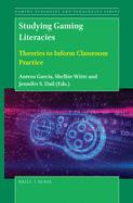 Studying Gaming Literacies: Theories to Inform Classroom Practice
