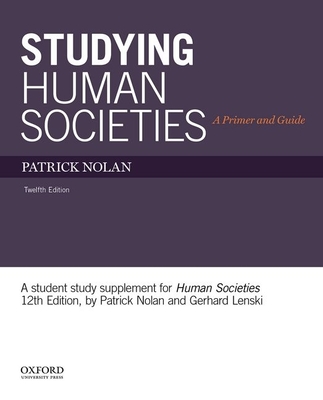 Studying Human Societies: A Primer and Guide - Nolan, Patrick