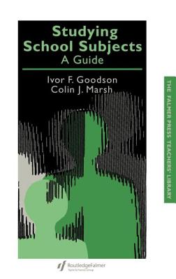 Studying School Subjects: A Guide - Goodson, Ivor F, and Marsh, Colin J