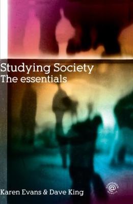 Studying Society: The Essentials - Evans, Karen, and King, Dave