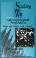 Studying War: Anthropological Perspectives - Reyna, S P (Editor), and Downs, R E (Editor)