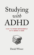 Studying with ADHD: How to Study Efficiently with ADHD or ADD