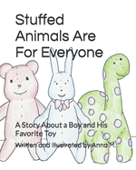 Stuffed Animals Are For Everyone: A Story About a Boy and His Favorite Toy