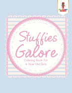 Stuffies Galore: Coloring Book for 4 Year Old Girls