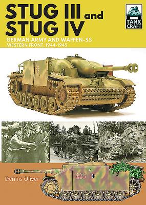 Stug III and IV: German Army, Waffen-SS and Luftwaffe, Western Front, 1944-1945 - Oliver, Dennis