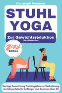 Stuhl-Yoga zur Gewichtsreduktion: Eine 4-woche Geringe Auswirkung -Trainingsplan zur Reduzierung von Krperfett, Verbesserung Ihrer Beweglichkeit und Krperhaltung in 10 Minuten f?r Anf?nger und Senioren ?ber 60