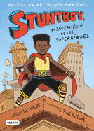 Stuntboy: El Superhroe de Los Superhroes / Stuntboy: In the Meantime (Spanish Edition)