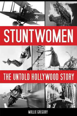Stuntwomen: The Untold Hollywood Story - Gregory, Mollie