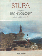 Stupa and Its Technology: A Tibeto-Buddhist Perspective