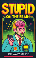 Stupid on the Brain