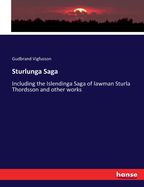 Sturlunga Saga: Including the Islendinga Saga of lawman Sturla Thordsson and other works